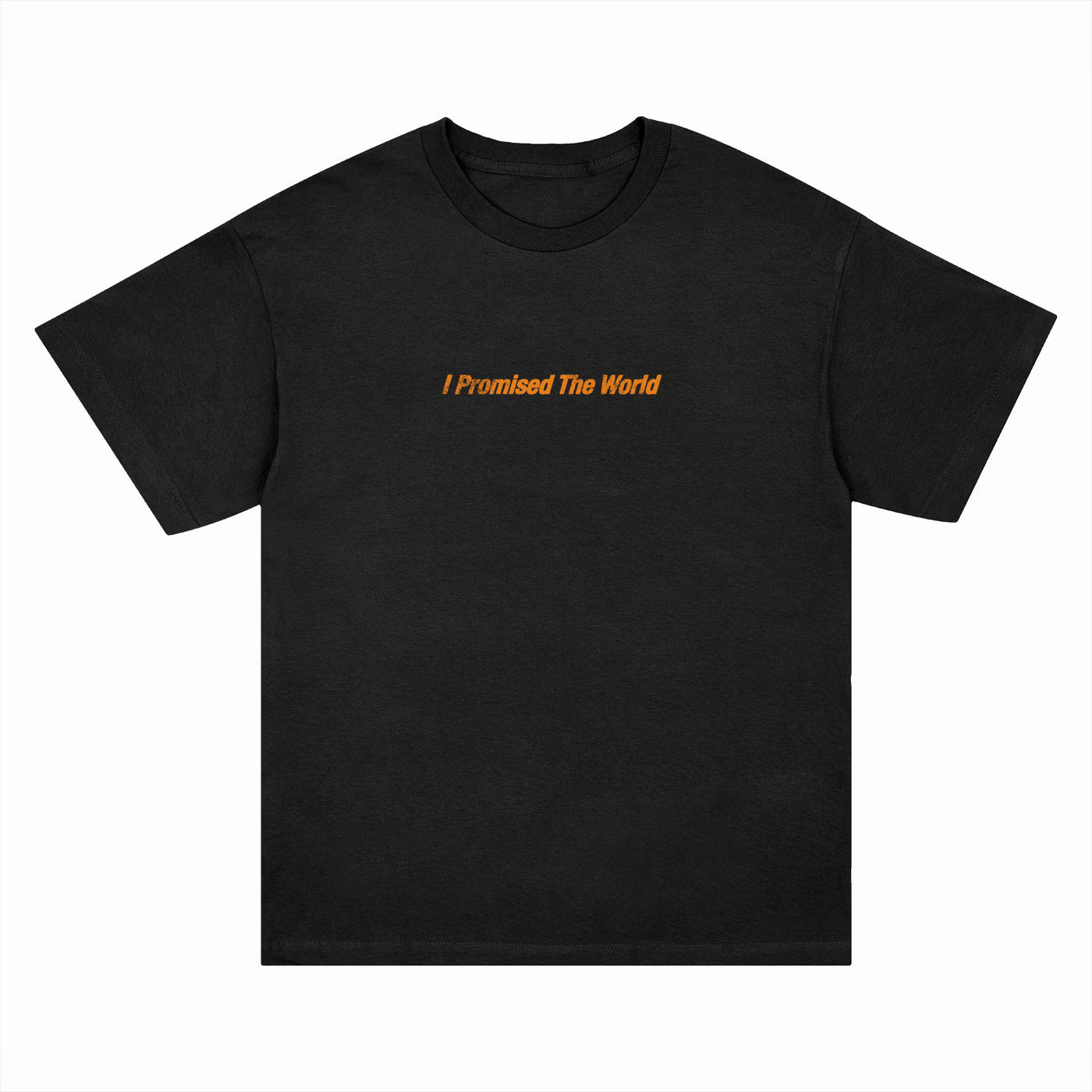 The I Promised The World Comfort Colors t-shirt features small orange text on a plain black shirt, displayed on a white background. Available for presale—reserve yours before shipping starts.