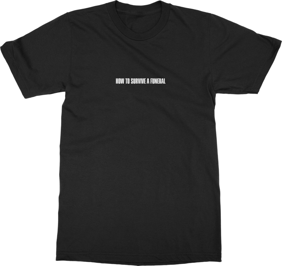 How To Survive A Funeral Black T-Shirt